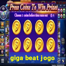 giga beat jogo